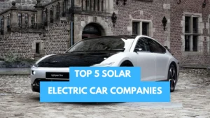 Read more about the article Top 5 Solar Electric Car Making Companies in