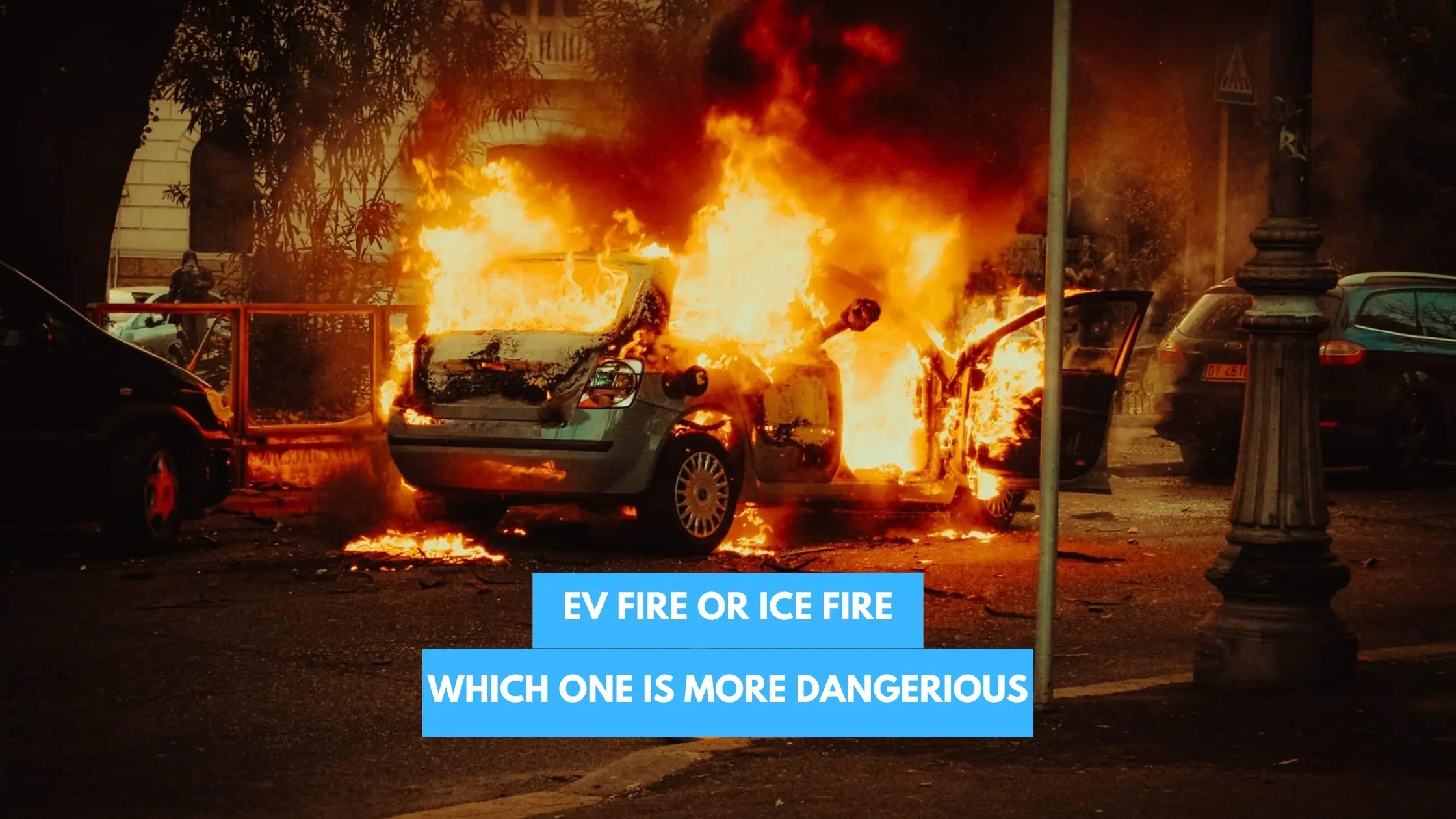 You are currently viewing EV fire (or) ICE Vehicle Fire, Which One is More Dangerous